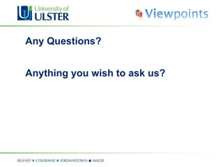 Any Questions? Anything you wish to ask us? 