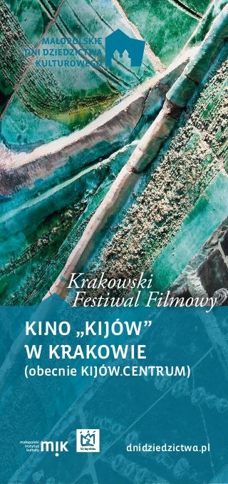 KINO „KIJÓW”
W KRAKOWIE
(obecnie KIJÓW.CENTRUM)
dnidziedzictwa.pl
Krakowski
Festiwal Filmowy
 