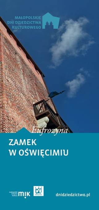 ZAMEK
W OŚWIĘCIMIU
dnidziedzictwa.pl
Eufrozyna
 