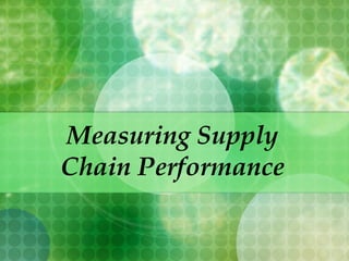 Measuring Supply Chain Performance 