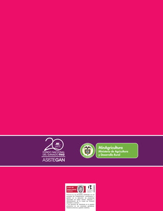 FEDEGÁN–FNG se encuentra certiﬁcado en los
procesos de: Programación, coordinación y
gestión en la ejecución de programas
nacionales de Salud Animal. Recaudo y
Administración de la Cuota de Fomento
Ganadero y Lechero.
Y los servicios de: Monitoreo en la gestión
productiva en las empresas ganaderas,
Asistencia técnica y gestión crediticia.
 
