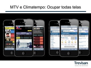 MTV e Climatempo: Ocupar todas telas
 