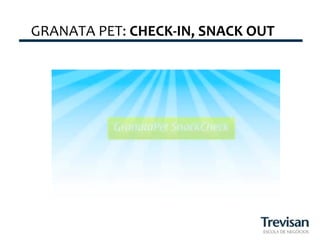 GRANATA	
  PET:	
  CHECK-­‐IN,	
  SNACK	
  OUT	
  
 