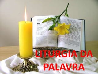 LITURGIA DA
  PALAVRA
 