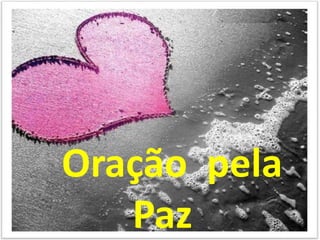 Oração pela
   Paz
 
