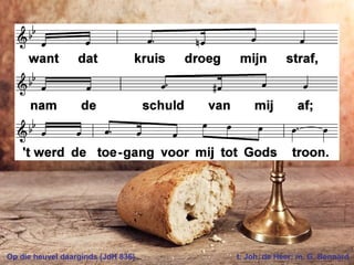 Op die heuvel daarginds (JdH 836) t. Joh. de Heer; m. G. Bennard
 