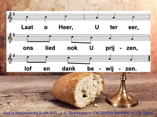 God is tegenwoordig (LvdK 323) t. G. Tersteegen; v. J.W. Schulte Nordholt; m. J.B. Dykes
 