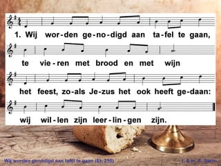 Wij worden genodigd aan tafel te gaan (EL 295) t. & m. E. Stern
 