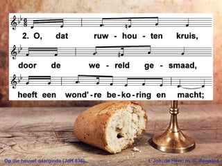 Op die heuvel daarginds (JdH 836) t. Joh. de Heer; m. G. Bennard
 