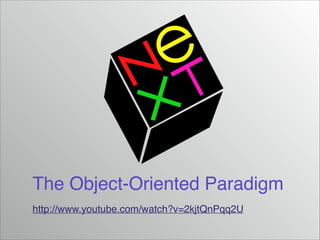 The Object-Oriented Paradigm
http://www.youtube.com/watch?v=2kjtQnPqq2U