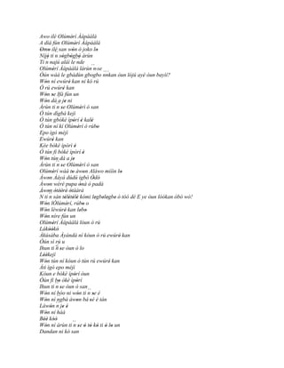 Awo ilé Olúmèrí Àápáálá   '
A díá fún Olúmèrí Àápáálá      '
Omo ilé san wón ó joko lo
 ' ' ´´                   '                     '
Níjó ti n sògbògbò àrùn
     '           ' ' ``´'
Ti ´´ najú aláì le nde
   n
Olúmèrí Àápáálá lárùn´´ ' se
          '                                   n
                                                  ``´
Òún wáá le gbádùn gbogbo nnkan òun lójú ayé òun bayìí?
Wón ní ewúré kan ni kó rú
   '                    '
Ó rú ewúré kan    '
Wón se Ifá fún un
   ' '
Wón dá a je ni
   '                '
Àrùn ti ´´ se Olúmérì ò san
            n'                       '
Ó tún dìgbà kejì
Ó tún gbókè ìpòrí è kalè    ' '             '
Ó tún ní kí Olúmèrí ó rúbo         '            '
Epo ìgò méjì
Ewúré kan '
Kée bòkè ìpòrì è              '
Ó tún fi bòkè ìpòrí è                  '
Wón tún dá a je
   '                        '
Àrùn ti ´´ se Olúmèrí ò san
            n'                       '
Olúmèrí wáá to àwon Aláwo mìíìn lo
          '               '            '                 '
Àwon Àáyá dúdú igbó Òdó
      '                                      ' '
Àwon wèrè pupa ònà ò padà
      '                              '
Àwon òtééré' òtààrà
´´ '´´ ' ' ' '
N ti n sàn télètélè kómi legbelegbe ó tóó dé E ye òun lóókan òbò wò!
                    ' ' ' '                    ' ' ' '
Wón lÓlúmèrí, rúbo o
   '                  '                '
Wón léwúré kan lebo
   '                '                ' '
Wón níre fún un
   '
Olúmèrí Àápáálá lóun ò rú
          '
Lákòókó'' '
Àkúsàba Àyàndà ní kóun ó rú ewúré kan                  '
Òún sì rú u
            <
Ihun ti n se òun ò lo
               '
Léèkejì
  ''
Wón tún ní kóun ó tún rú ewúré' kan
   '
Àti ìgò epo méjì
Kóun e bòkè ìpòrí òun         '
Òún fi bo òkè ìpòrí
             '                   '
Ihun ti ´´ se òun ò san
            n'
Wón ní bóo ni wón ti ´´ se é
   '                              '      n '
Wón ní ´´
   '        ngbà àwon bá sè é tán'        '
Làwón ´´ je é
        '   n ' '
Wón ní háà
   '
Béè kóò
  '' ''
Wón ní àrùn ti ´´ se ó tó kò ti ò lo un
   '                        n' ' ' ' ' '
Dandan ni kó san
 