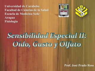 Universidad de Carabobo
Facultad de Ciencias de la Salud
Escuela de Medicina Sede
Aragua
Fisiología
Prof. José Prado Ross
 