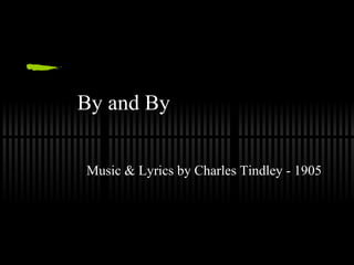 By and By Music & Lyrics by Charles Tindley - 1905 