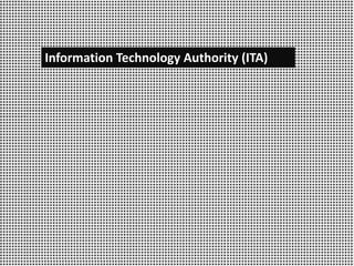 Information Technology Authority (ITA)
 
