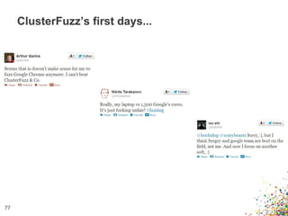 ClusterFuzz’s first days...
77
 