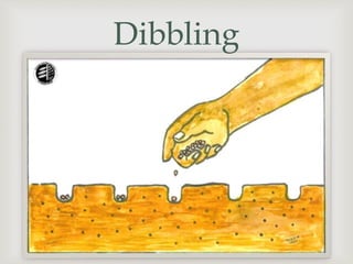 Dibbling
 