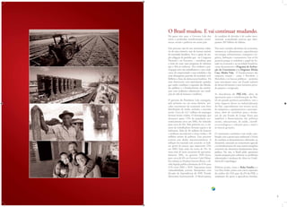32
Há quase oito anos, o Governo Lula deu
início a profundas transformações econô-
micas, sociais e políticas em nosso país.
Este processo não foi um movimento solitá-
rio de uma minoria, mas da imensa maioria
da sociedade brasileira. Teve o apoio de am-
pla coligação de partidos que - no Congresso
Nacional e no Executivo – contribuiu para
o êxito do mais vasto programa de reformas
que o País já conheceu. Teve também a par-
ticipação ativa dos trabalhadores e seus sindi-
catos, do empresariado e suas entidades e das
mais abrangentes parcelas da sociedade civil.
Refletiu a força da democracia brasileira. De
uma democracia com participação popular,
que soube combinar a expansão das liberda-
des públicas e o fortalecimento das institui-
ções com melhorias substanciais nas condi-
ções de vida de homens e mulheres.
O governo do Presidente Lula conseguiu,
pela primeira vez em nossa história, arti-
cular crescimento da economia com forte
distribuição de renda, inclusão e ascensão
social. Cerca de 14,7 milhões de empregos
formais foram criados. O desemprego, que
alcançava quase 12% da população eco-
nomicamente ativa em 2002, foi reduzido
para cerca de 6%. Pela primeira vez, o nú-
mero de trabalhadores formais supera o de
informais. Mais de 36 milhões de homens
e mulheres ascenderam à classe média e 28
milhões saíram da pobreza. Esse processo
ocorreu sem abalos macroeconômicos. A
inflação foi mantida sob controle: os índi-
ces gerais de preços, que superavam 25%
em 2002, hoje estão em torno de 5%. As
taxas reais de juros recuaram de aproxima-
damente 20%, no governo FHC-Serra,
para cerca de 6% no Governo Lula-Dilma.
Em relação ao Produto Interno Bruto, a dí-
vida líquida pública diminuiu de 61% para
41% entre 2002 e 2010. Superamos nossa
vulnerabilidade externa. Rompemos com
décadas de dependência do FMI (Fundo
Monetário Internacional). O Brasil passou
da condição de devedor à de credor inter-
nacional, acumulando reservas que ultra-
passam 282 bilhões de dólares.
Nos mais variados domínios da economia,
retomou-se o planejamento, especialmente
em energia, infraestrutura, transporte e lo-
gística, habitação e saneamento. Isso só foi
possível porque se redefiniu o papel do Es-
tado na economia e na sociedade brasileira,
como demonstram o Programa de Acelera-
ção do Crescimento e o Programa Minha
Casa, Minha Vida. O fortalecimento das
empresas estatais – como a Petrobrás, a
Eletrobrás e os bancos públicos – permitiu
uma articulação entre um Estado indutor
do desenvolvimento e uma iniciativa priva-
da pujante e revigorada.
As descobertas do PRÉ-SAL, além de
apontarem para a transformação do Bra-
sil em grande potência petrolífera, tem e
terão impacto direto na industrialização
do País, especialmente nos setores naval,
de máquinas e equipamentos e petroquí-
mico, além de contribuir para a forma-
ção de um Fundo de Longo Prazo que
ampliará o financiamento das políticas
sociais, educacionais, de saúde, científi-
co-tecnológicas e culturais para a atual e
às futuras gerações.
O crescimento econômico vem sendo com-
binado com a preservação ambiental. O êxito
do combate ao desmatamento, sobretudo, na
Amazônia, associado ao zoneamento agrícola
e ao fortalecimento de uma matriz energética
renovável são elementos fundamentais dessa
política. Por isso, o Brasil pôde apresentar
ousada proposta para enfrentar os problemas
relacionados à mudança do clima na Confe-
rência de Copenhague.
Políticas sociais, como o Bolsa Família e o
Luz ParaTodos, junto com a forte expansão
do crédito (de 24% para 46,2% do PIB), a
ampliação do apoio à agricultura familiar,
O Brasil mudou. E vai continuar mudando.
 