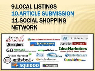 9.LOCAL LISTINGS
10.ARTICLE SUBMISSION
11.SOCIAL SHOPPING
NETWORK
 