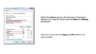Select the Users group in the Groups or Computer
Names List. Look for check mark to Allow the Modify
permission

Once this is done click the Apply and OK buttons in all
open windows

 