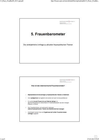 13_Praes_FrauBar05_0311 ppt.pdf   http://frauen.spoe.at/sites/default/files/uploads/pdfs/13_Praes_FrauBar...




1 von 9                                                                                  27.03.2013 19:07
 