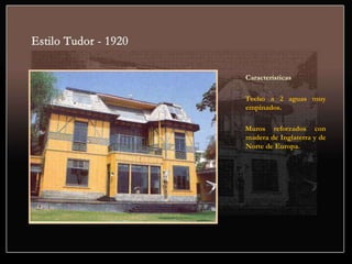 Características
Techo a 2 aguas muy
empinados.
Muros reforzados con
madera de Inglaterra y de
Norte de Europa.
 