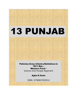 On 4th December 1971 13 Punjab was placed under
command Changez Force comprising 20 Lancers , 33
Cavalry , and commanded b...