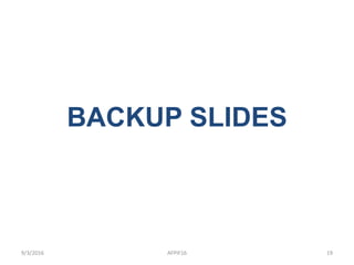BACKUP SLIDES
9/3/2016 AFPIF16 19
 