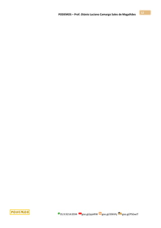 PODEMOS – Prof. Otávio Luciano Camargo Sales de Magalhães
35.9.9214.0594 goo.gl/pjykRW goo.gl/JD6Vhj goo.gl/PSGwJT
12
 