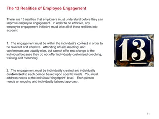 11
The 13 Realities of Employee Engagement
There are 13 realities that employers must understand before they can
improve e...