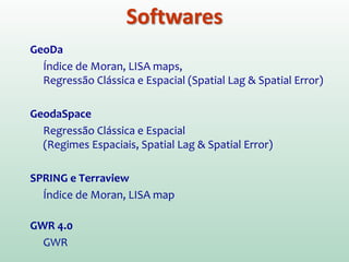 Spatial Regression Analysis: A Workbook (Luc
Anselin):
http://geodacenter.asu.edu/system/files/rex1.pdf
Fitting and Interpreting Spatial Regression Models:
An Applied Survey (Roger Bivand):
http://www.nek.lu.se/ryde/NordicEcont09/Papers/bivand.pdf
Tutoriais
 