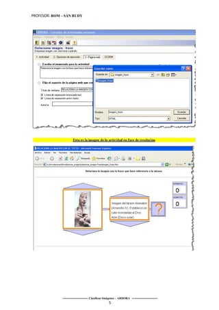PROFESOR: ROM – SÁN RUDY




              ----------------------- Clasificar-Imágenes – ARDORA -----------------------
                                                   5
 