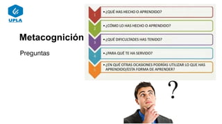 Metacognición
Preguntas
 