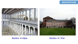 ARCHITECTURE
Basilica in Ulpia Basilica in Trier
 