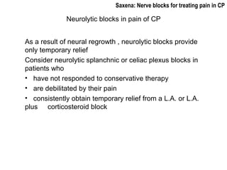 [object Object],[object Object],[object Object],[object Object],[object Object],Neurolytic blocks in pain of CP Saxena: Nerve blocks for treating pain in CP 