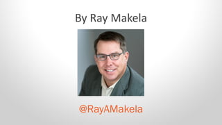 By Ray Makela
@RayAMakela
 