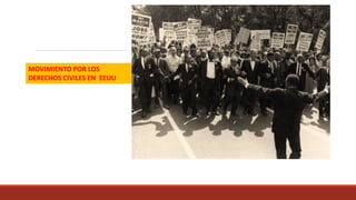 MOVIMIENTO POR LOS
DERECHOS CIVILES EN EEUU
 
