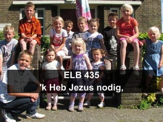 ELB 435 'k Heb Jezus nodig, 