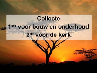 Collecte 1 ste  voor bouw en onderhoud 2 de  voor de kerk 