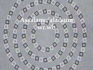 Assalamu’alaikum 
wr.wb 
 