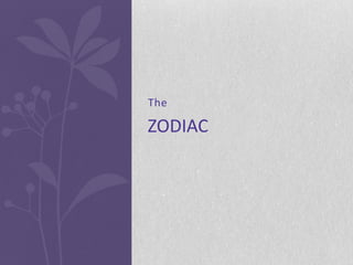The

ZODIAC
 