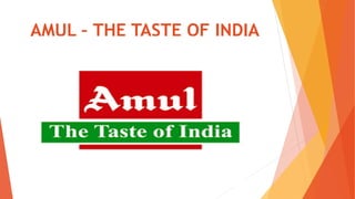 AMUL – THE TASTE OF INDIA
 
