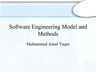 Software Engineering Model and
Methods
Muhammad Ainul Yaqin
 