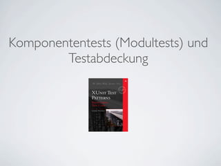 Komponententests (Modultests) und
        Testabdeckung
 