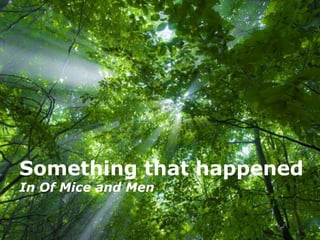 Something that happened
In Of Mice and Men

             Free Powerpoint Templates
 