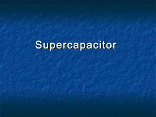 SupercapacitorSupercapacitor
 