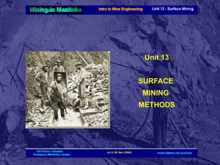 Unit 13
SURFACE
MINING
METHODS

 