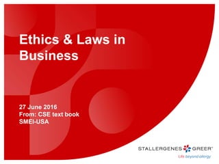27 June 2016
From: CSE text book
SMEI-USA
Ethics & Laws in
Business
 