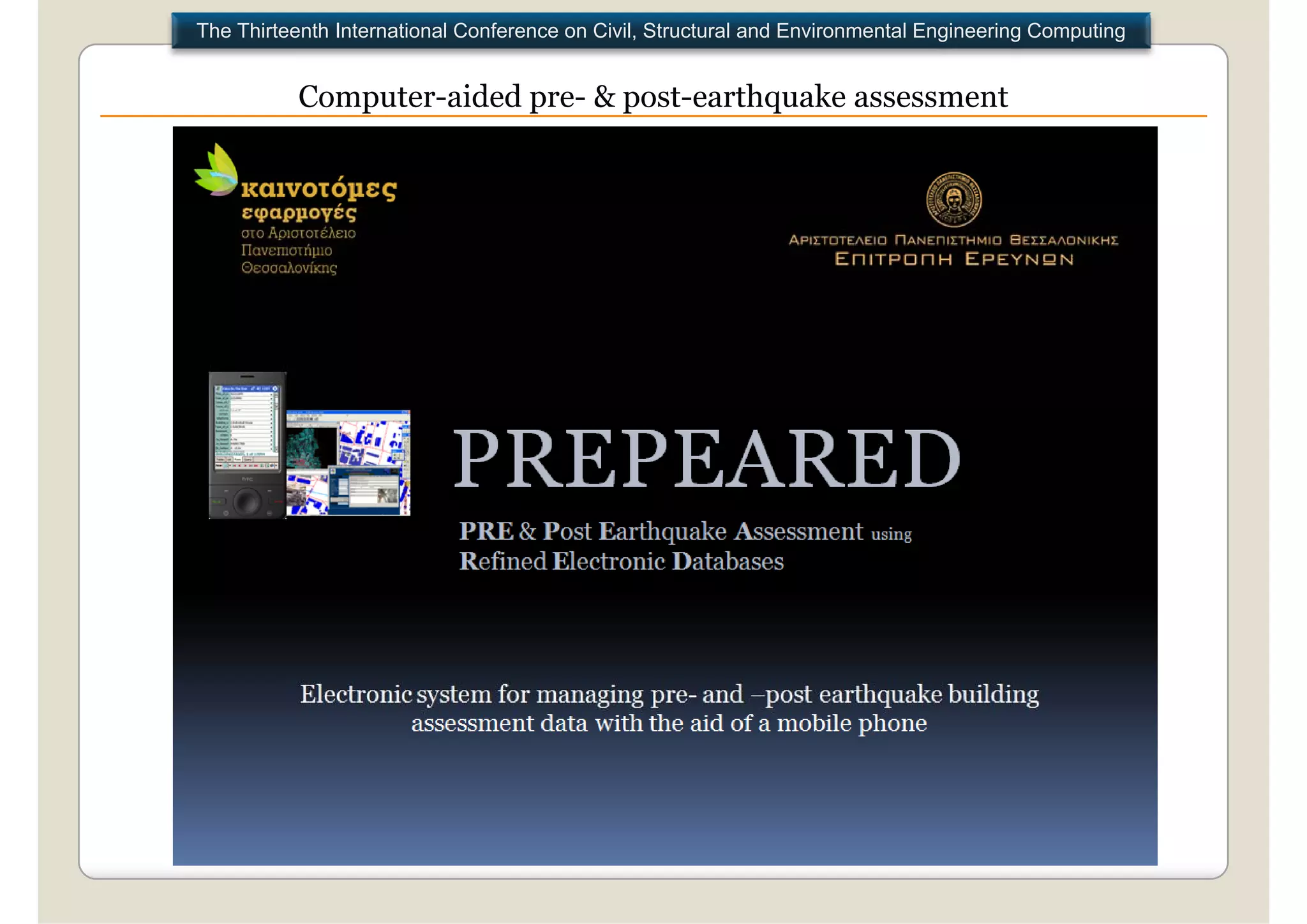 The Thirteenth International Conference on Civil, Structural and Environmental Engineering Computing


          Computer aided pre & post earthquake assessment
          Computer-aided pre- post-earthquake
 