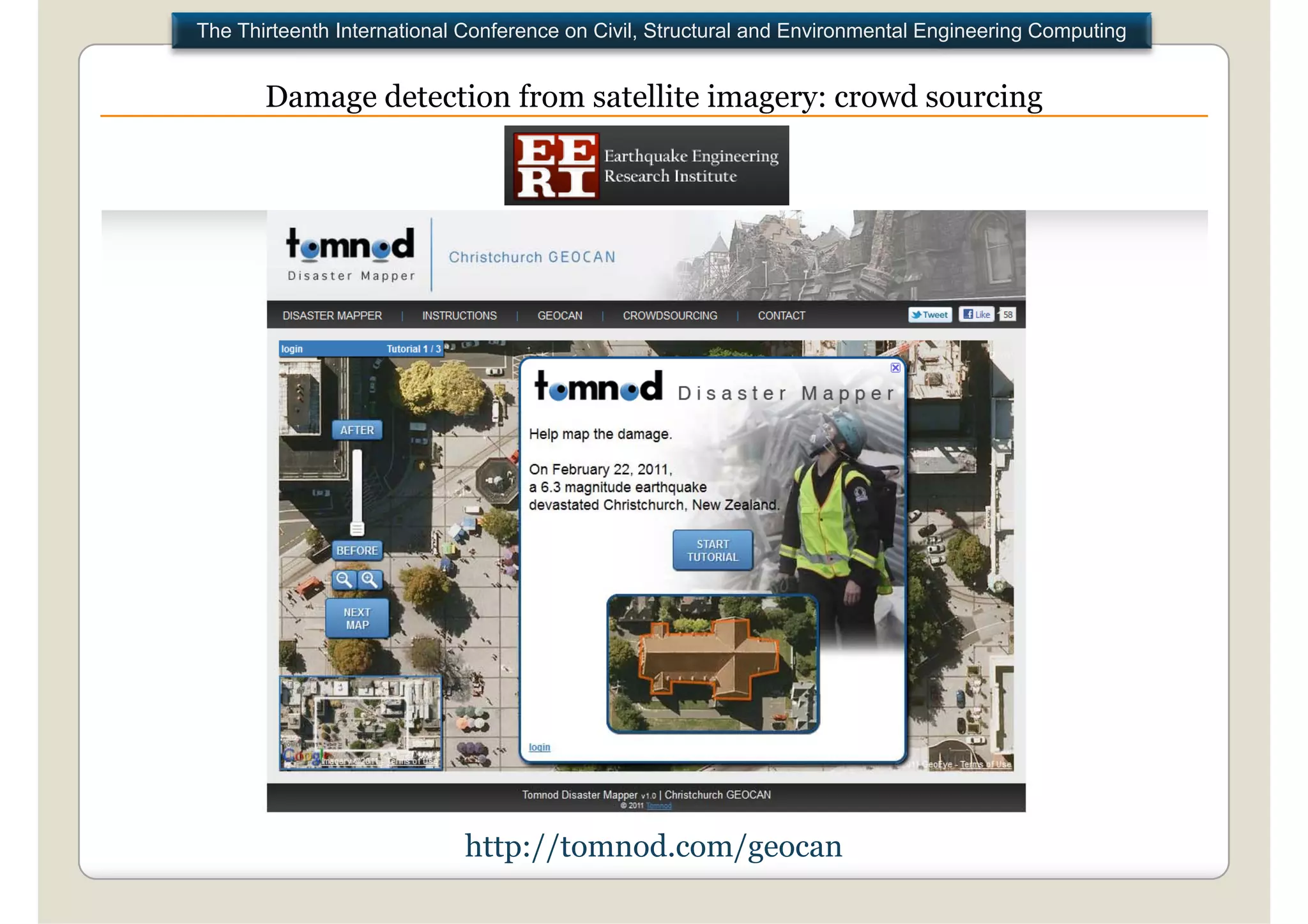 The Thirteenth International Conference on Civil, Structural and Environmental Engineering Computing


       Damage detection from satellite imagery: crowd sourcing




                            http://tomnod.com/geocan
 