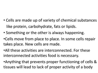 [object Object],  like protein, carbohydrate, fats or lipids. ,[object Object]